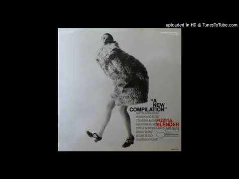 fuzita Blender　a new compilation Fuzita Blender ‎– A New Compilation - YouTube