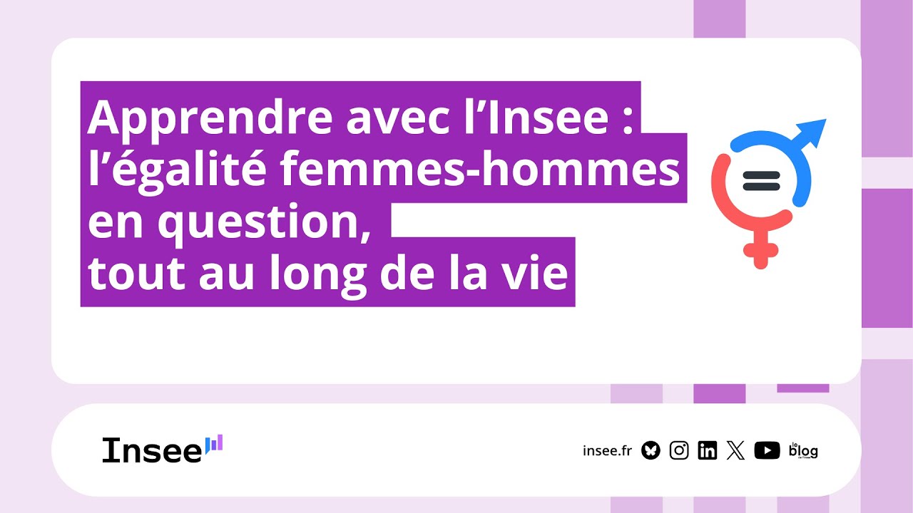 Apprendre avec l’Insee : l’égalité femmes-hommes en question, tout au long de la vie
