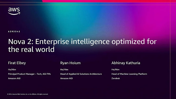 AWS re:Invent 2025 - Nova 2: Enterprise intelligence optimized for the real world (AIM3342)