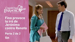 Cuando me enamoro 2/2: Fina envenena a Jerónimo contra Renata | C-34 | tlnovela