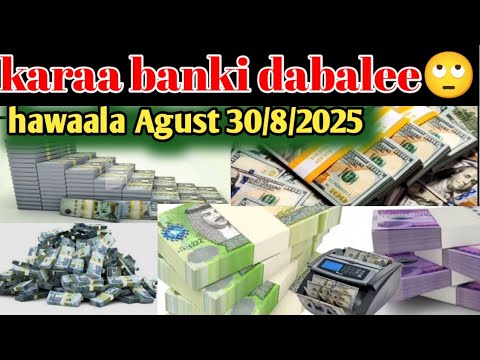 Hawaala Agust 30 8 2025 Currency S Karaa Banki Dabale Dollar Euro Pound Diraham Kebekiofficial