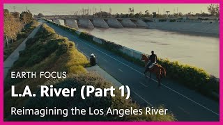 Reimagining the Los Angeles River | Earth Focus | Season 5, Episode 1 | PBS SoCal screenshot 4