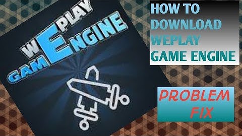 How to Download weplay game engine in android And also problem fix.#howtodownload