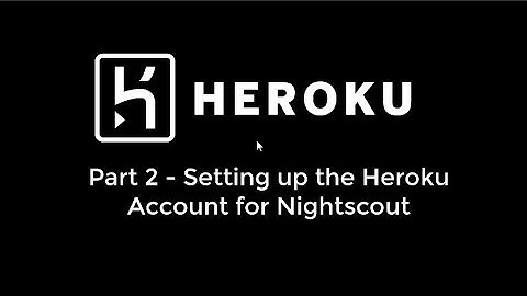 Part 2   Setting up the Heroku Account for Nightscout