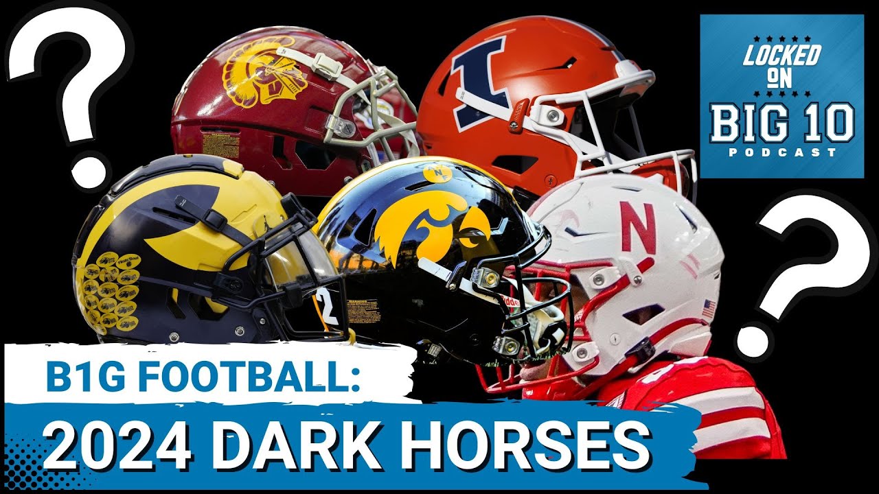Top 5 Big Ten Football Dark Horses in 2024 - YouTube