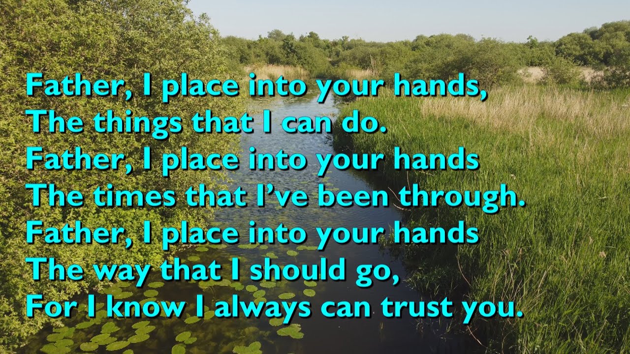 Father I Place Into Your Hands with lyrics for congregations