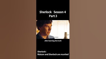 SHERLOCK SEASON 4 PART 3:WATSON AND SHERLOCK ARE REUNITED