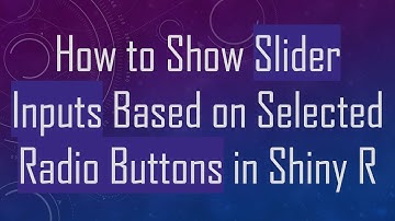 How to Show Slider Inputs Based on Selected Radio Buttons in Shiny R