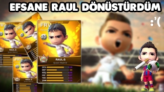 Ey Efsane Raulu Dönüştürmeye Attım
