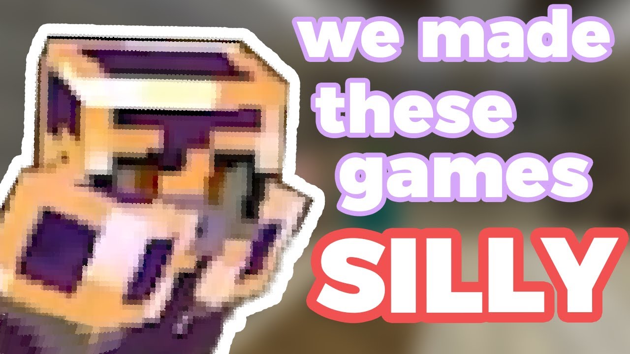 we made these games SILLY
