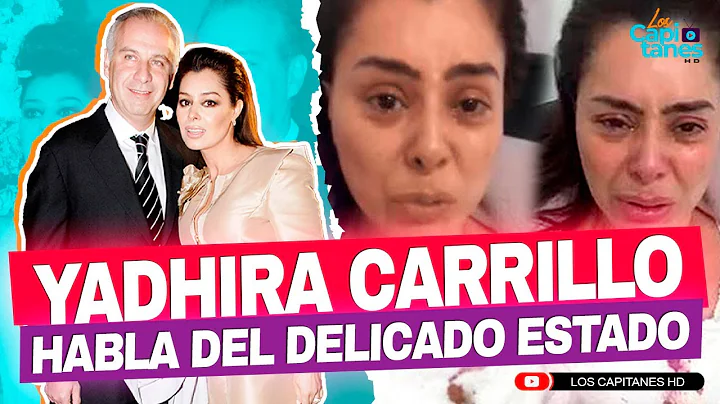 Yadhira Carrillo habla del "DELICADO" estado de sa...
