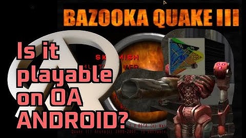 BAZOOKA QUAKE III - Is this Quake 3 Arena mod playable on OPENARENA ANDROID?