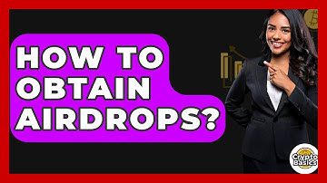 How to Obtain Airdrops? - CryptoBasics360.com