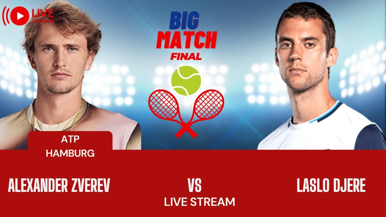 ATP LIVE LASLO DJERE VS ALEXANDER ZVEREV ATP HAMBURG 2023 TENNIS MATCH PREVIEW STREAM