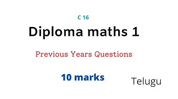 Diploma - C 16 - Mathematics 1 - Previous Years Questions - 10 Marks - Telugu