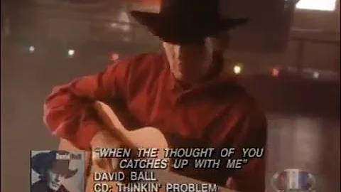 David Ball "When The Thought Of You Catches Up With Me"