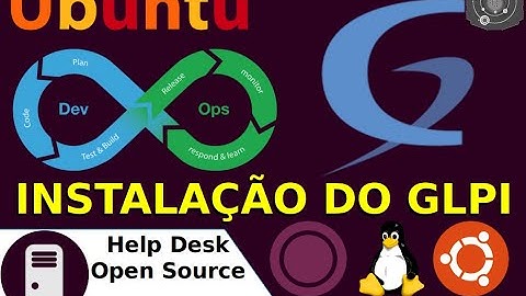 🔵 COMO instalar o GLPI HELP DESK no GNU/Linux Ubuntu 18.04.x LTS