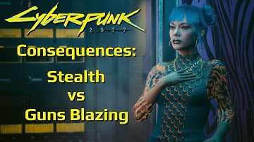Consequences for Stealth vs Guns Blazing in Cyberpunk 2077