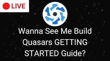 Building Quasars GETTING STARTED Guide!