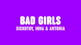 SICKOTOY, INNA & Antonia - Bad Girls (Lyrics) [feat. Eva Timush]