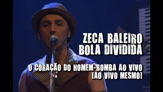 Zeca Baleiro - Bola dividida (O coração do Homem-bomba ao vivo. Ao vivo mesmo!) chords