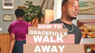 How To Gracefully Walk Away From A Relationship