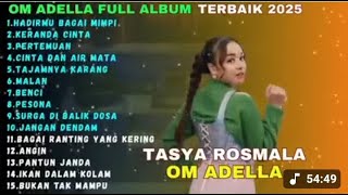 TASYA ROSMALA - HADIRMU BAGAI MIMPI - KERANDA CINTA - PERTEMUAN -  OM ADELLA FULL ALBUM TERBARU 2025