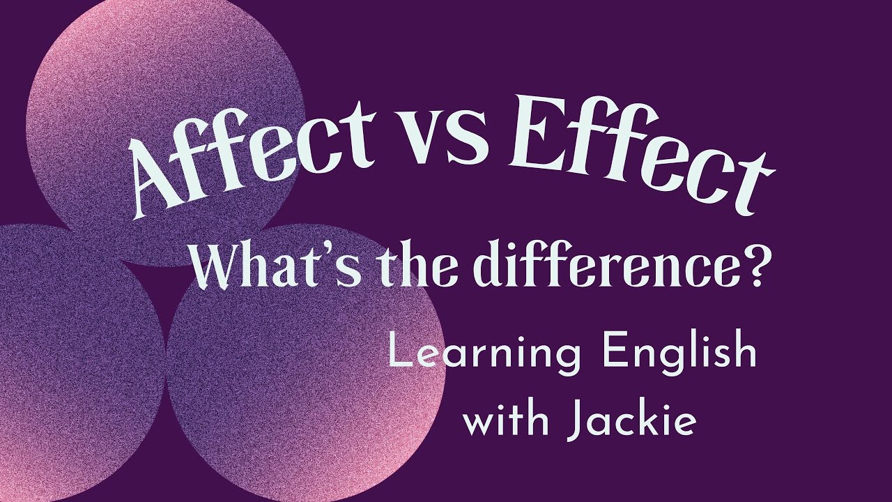 Confusing English Words: Affect vs Effect | What's the Difference Between these Two Words?