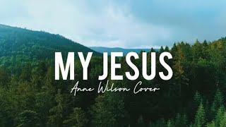 Video thumbnail of "My Jesus - Anne Wilson Cover en Español / AMAS"