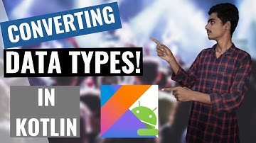 Kotlin Tutorials for Android developers |  How to Convert Data Types