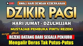 PUTAR DZIKIR INI ! Dzikir Pagi Mustajab Pembuka Pintu Rezeki Dari Segala Penjuru