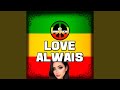 Love alwais