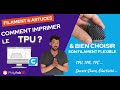 Comment imprimer le tpu  les filaments flexibles 