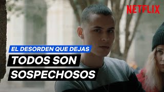 El desorden que dejas | Todos son sospechosos | Netflix España