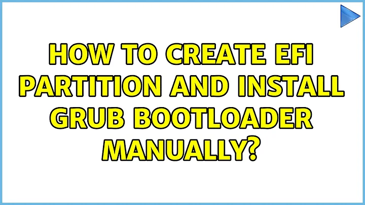 Ubuntu: How to create efi partition and install GRUB bootloader manually?