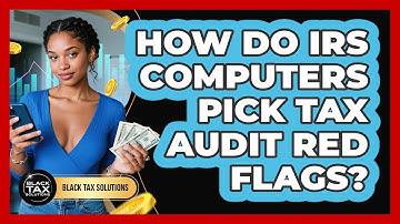 How Do IRS Computers Pick Tax Audit Red Flags?