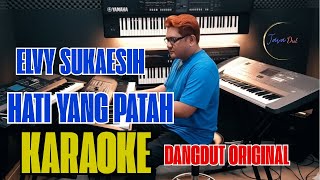HATI YANG PATAH - ELVY SUKAESIH (KARAOKE DANGDUT ORIGINAL) NADA WANITA