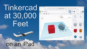 Tinkercad at 30,000 feet from an iPad