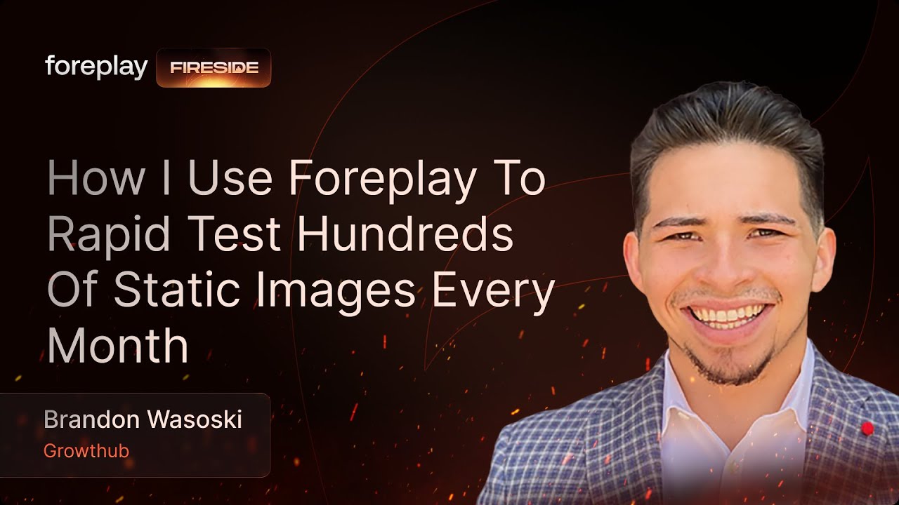 How Brandon Uses Foreplay To Rapid Test Hundreds Of Static Images Every Month