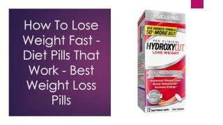 How to lose weight fast diet pills that ...