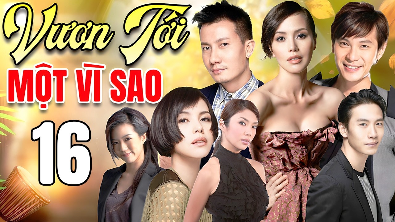 Phim Mới 2026 | VƯƠN TỚI MỘT VÌ SAO - TẬP 16 | Cực Phẩm Phim Ngôn Tình Trung Quốc Mới - Thuyết Minh