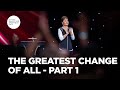 The Greatest Change of All - Part 1 | Enjoying Everyday Life