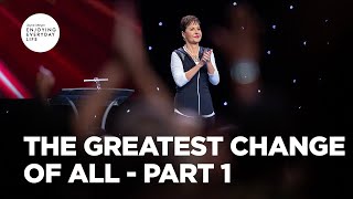 The Greatest Change of All - Part 1 | Enjoying Everyday Life