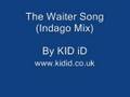 Kid Id - The Waiter Song (Indago Version)