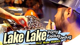 DJ LAKE LAKE SUPER PARTY PARGOY BASS JEDUG JEDUG ASIK BUAT MALAM MINGGU