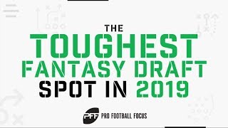 The Toughest Fantasy Draft Spot in 2019 | PFF