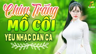 Chim Trắng Mồ Côi - LK Nhạc Trữ Tình Dân Ca Căng Đét Mới Ra Lò - Dân Ca Miền Tây Chọn Lọc 2025