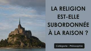 Philosophie: La religion est-elle subordonnée à la raison ? (plan détaillé)