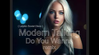 Modern Talking  - Do You Wanna ( Lalykin Soviet Disco ) remix - 2023