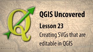 QGIS lesson 23 – Creating SVGs that are editable in QGIS